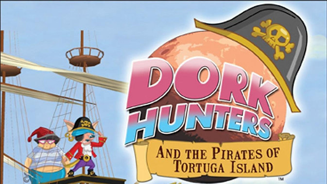 Dork Hunters and the Pirates of Tortuga Island