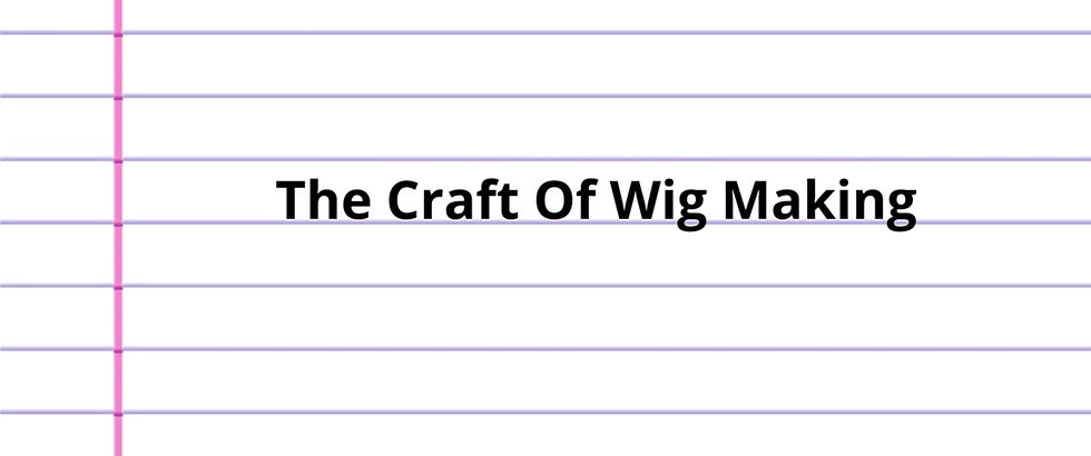 The Craft of Wig Making