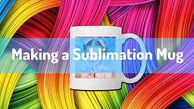 Make a Sublimation Mug from Scratch - Full Tutorial