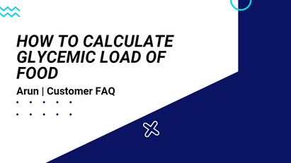 How to calculate Glycemic load of food | Arun | Customer FAQ