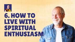 6. How to Live with Spiritual Enthusiasm