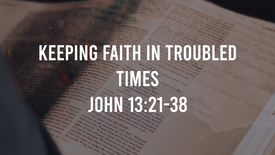 8/21/22 Keeping Faith In Troubled Times