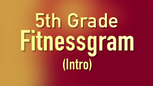 5th Grade Fitness Gram Intro