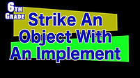 6th Grade Strike Object With An Implement q