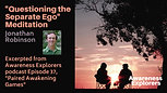 "Questioning the Separate Ego" Meditation - from Awareness Explorers Episode 37