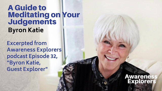 Episode 32 Meditation: Byron Katie Guide to Meditating on Your Judgments