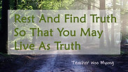 'Rest And Find Truth So That You May Live As Truth' from World Beyond World by Teacher Woo Myung