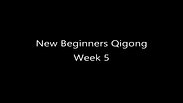 New Beginners Qigong - Week 5