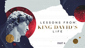 2/27/22 Lessons from King David's Life Pt 4