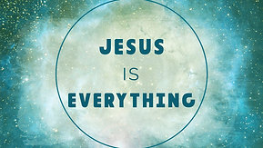 01/29/23 Jesus is Everything