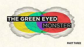8/21/22 The Green Eyed Monster - Part 3