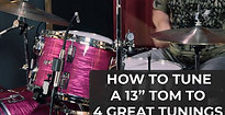 HOW TO TUNE A 13 INCH TOM STEP BY STEP
