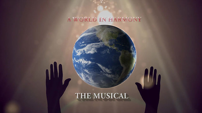 A World In Harmony THE MUSICAL