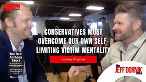 Jeremy Slayden: Conservatives Must Overcome our own Self-Limiting Victim Mentality