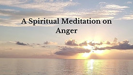 A Spiritual Meditation on Anger