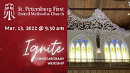 03/13/22 @9:30am - St Pete First IGNITE - Contemporary Worship
