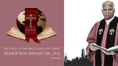 BISHOP ROY BRYANT SR., D.D. - SEMINARS