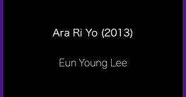 LEE, Eun Young : Ara Ri Yo (2013)