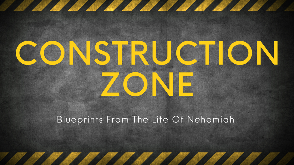Construction Zone: Lessons From Nehemiah