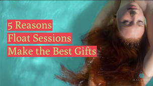 5 Reasons Float Sessions Make the Best Gifts