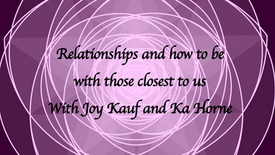 Relationships and Learning How to be with those Closest to Us
