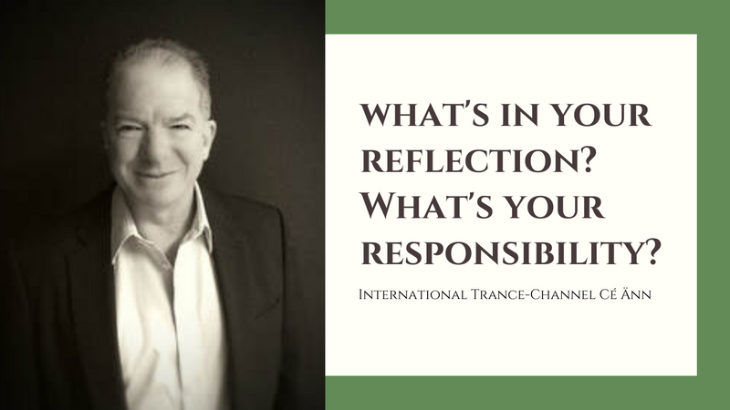 What's in your reflection? What's your responsbility?