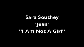 "I Am Not a Girl" : Sara J Southey
