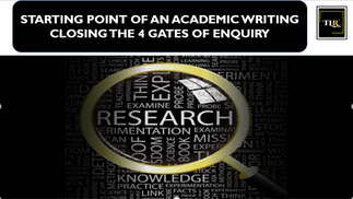 The Starting Point of an Academic Writing: Closing the 4 gates of Enquiry