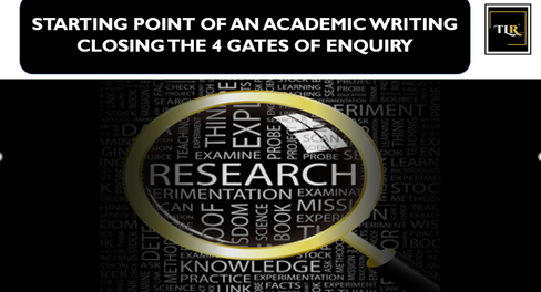 The Starting Point of an Academic Writing: Closing the 4 gates of Enquiry