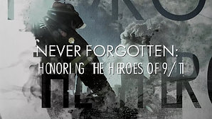 Never Forgotten - Honoring the Heroes of 9-11