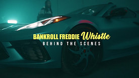 Bankroll Freddie - "Whistle" BTS