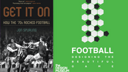 "Get It On" and "Designing the Beautiful Game"