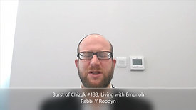 Burst of Chizuk# 133 Living with Emunoh Rabbi Roodyn