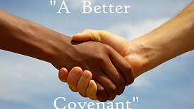 Sunday AM (07/03/22) "A Better Covenant"