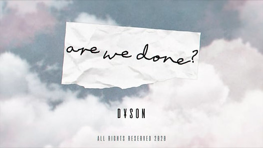 Dyson - Are We Done? (official lyric video)