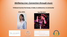 Wellbeing Live: Connection through Music: 'A Musical Journey from bump, to babe, to adolescence, to community'