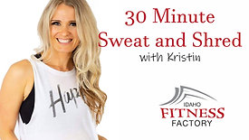 30 Minute Sweat and Shred with Kristin