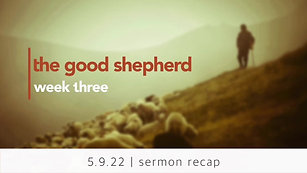 5.9.22 Sermon Recap