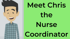 Meet Chris the Nurse Coordinator