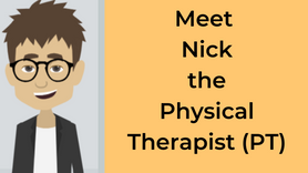 Meet Nick the Physical Therapist (PT) 