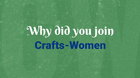 We asked, “Why did you join Crafts-Women community?”