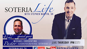 Soteria Life Live/ W Stephen Martin, Sr - Pastor Mike Corsentino