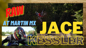 JACE KESSLER @ MARTIN MX (RAW) x TTRV