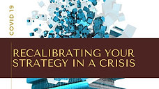 Recalibrating Your Strategy in a Crisis