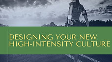Designing Your New High-Intensity Culture