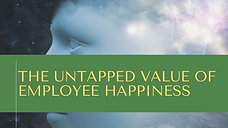 The Untapped Power of Employee Happiness