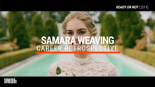 Samara Weaving | Career Retrospective