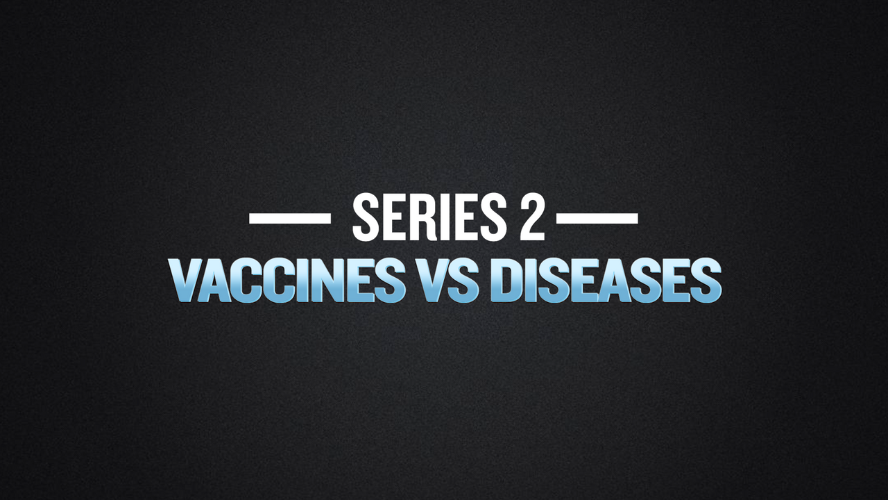 Series 2: Vaccines Vs Disease