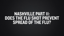 Nashville Part 11- Does the Flu Shot Prevent Spread of the Flu-