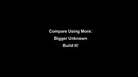 Compare Using More Bigger Unknown Build It